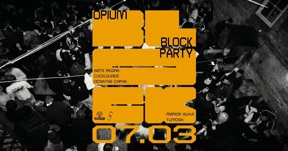 Opium Block Party: Aiste Regina, Clicklounge, Donatas Chipak, Mirror Slave, Tumose