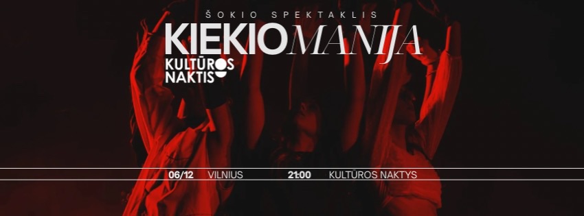 Šokio spektaklis KIEKIO MANIJA / Kultūros naktis 2026